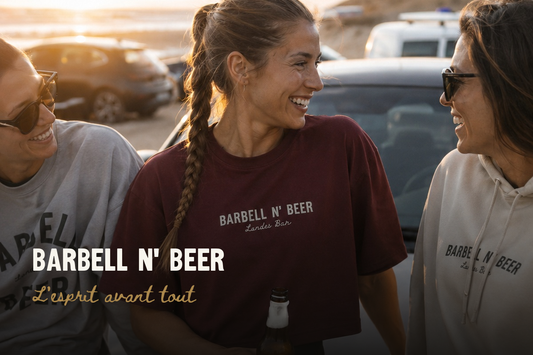 BARBELL N’ BEER, L'ÉTAT D'ESPRIT DERRIÈRE LA MARQUE